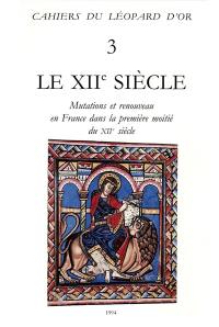 Le XIIe siècle : mutations et renouveau en France dans la première moitié du XIIe siècle