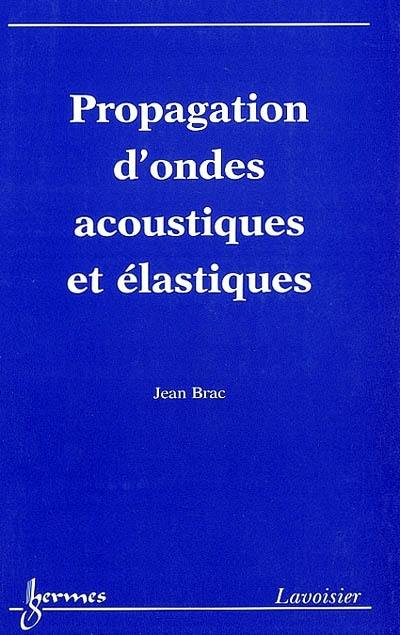 Propagation d'ondes acoustiques et élastiques Propagation d'ondes acoustiques et élastiques