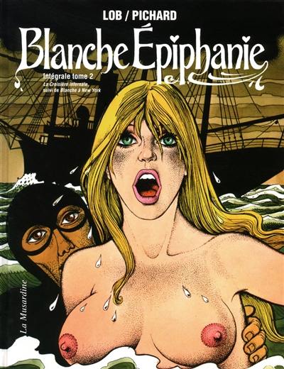 Blanche Epiphanie : intégrale. Vol. 2 Blanche Epiphanie : intégrale. Vol. 2