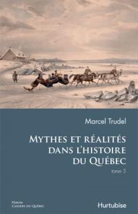 Mythes et réalités dans l'histoire du Québec, tome 5 5