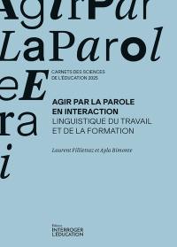 Agir par la parole en interaction : linguistique du travail de la formation