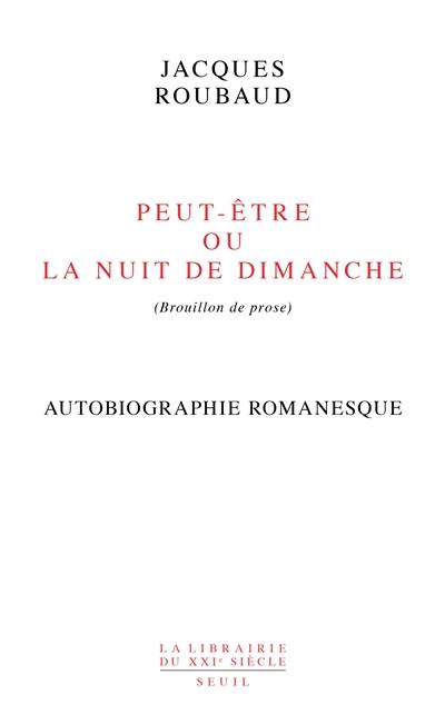 Peut-être ou La nuit de dimanche (brouillon de prose) : autobiographie romanesque