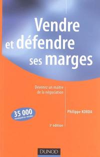 Vendre et défendre ses marges : devenez un maître de la négociation