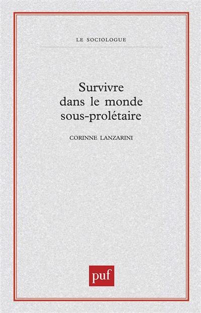 Survivre dans le monde sous-prolétaire