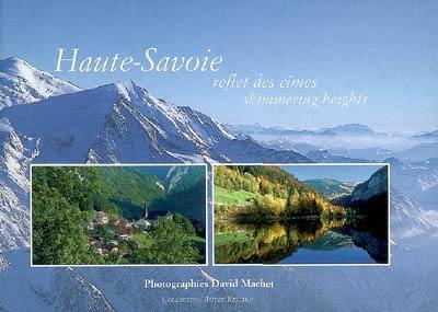 Haute-Savoie : reflet des cimes. Shimmering heights Haute-Savoie : reflet des cimes. Shimmering heights