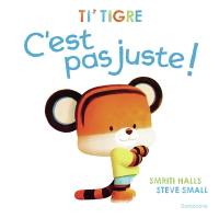 Ti'Tigre : c'est pas juste !