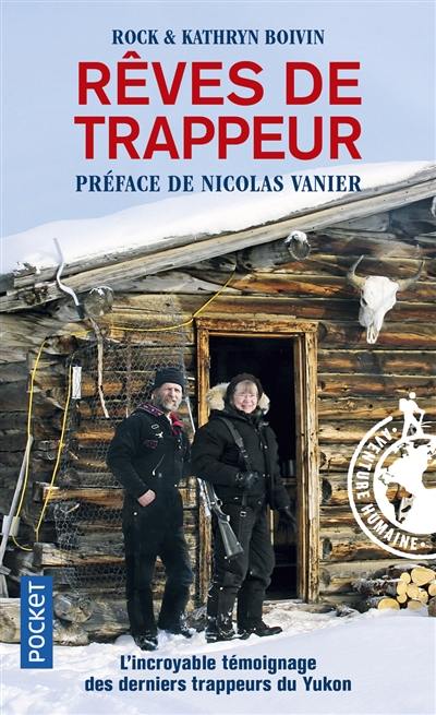 Rêves de trappeur : l'incroyable témoignage des derniers trappeurs du Yukon Rêves de trappeur : l'incroyable témoignage des derniers trappeurs du Yukon