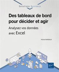 Des tableaux de bord pour décider et agir : analysez vos données avec Excel