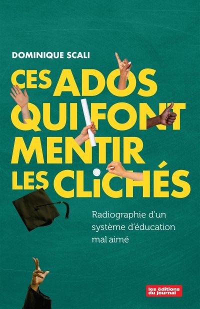Ces ados qui font mentir les clichés : Radiographie d'un système d'éducation mal aimé