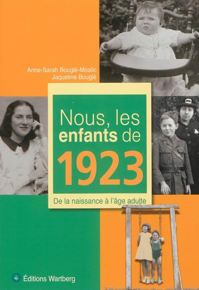 Nous, les enfants de 1923 : de la naissance à l'âge adulte