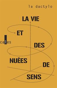 La vie et des nuées de sens : métamorphoses et autres proses