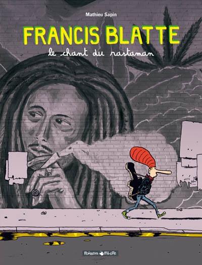 Francis Blatte. Vol. 1. Le chant du rastaman Francis Blatte. Vol. 1. Le chant du rastaman