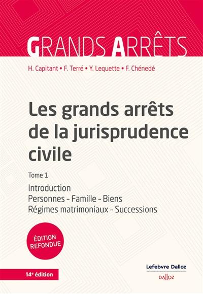 Les grands arrêts de la jurisprudence civile. Vol. 1. Introduction, personnes, famille, biens, régimes matrimoniaux, successions