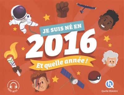 Je suis né en 2016 : et quelle année !