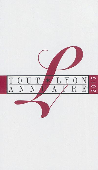 Tout Lyon annuaire 2015 Tout Lyon annuaire 2015