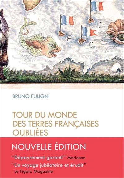 Tour du monde des terres françaises oubliées Tour du monde des terres françaises oubliées