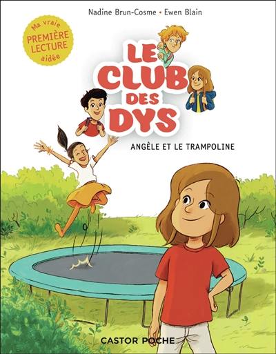 Le club des dys. Vol. 3. Angèle et le trampoline