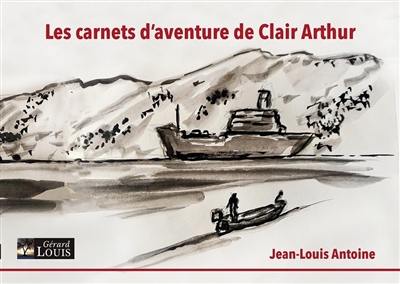 Les carnets d'aventure de Clair Arthur Les carnets d'aventure de Clair Arthur