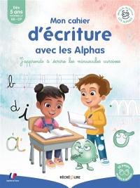 La méthode Les Alphas. Mon cahier d'écriture avec les Alphas : j'apprends à écrire les minuscules cursives