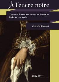 A l'encre noire : veuves et littératures, veuves en littérature : Italie, XVe-XVIe siècle