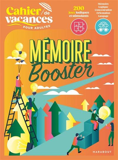 Mémoire booster : cahier de vacances pour adultes