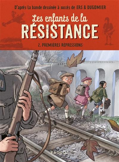 Les enfants de la Résistance. Vol. 2. Premières répressions Les enfants de la Résistance. Vol. 2. Premières répressions