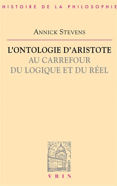 L'ontologie d'Aristote au carrefour du logique et du réel L'ontologie d'Aristote au carrefour du logique et du réel