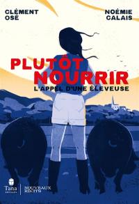 Plutôt nourrir : l'appel d'une éleveuse