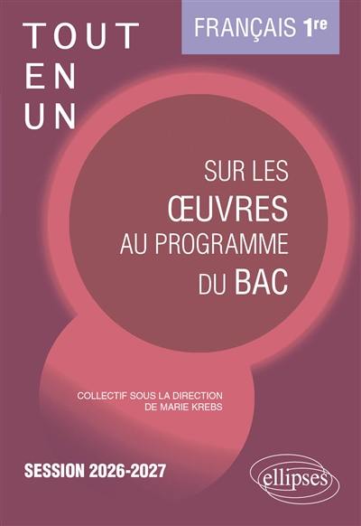 Tout-en-un sur les oeuvres au programme du bac : français 1re, session 2026-2027