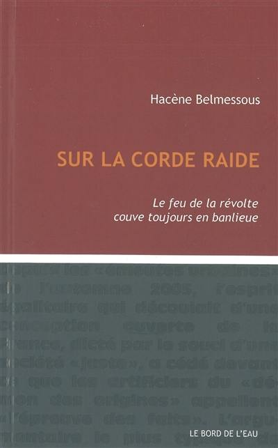 Sur la corde raide : le feu de la révolte couve toujours en banlieue