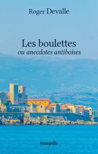 Les boulettes ou Anecdotes antiboises