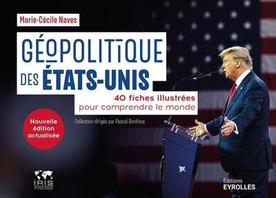 Géopolitique des Etats-Unis : 40 fiches illustrées pour comprendre le monde Géopolitique des Etats-Unis : 40 fiches illustrées pour comprendre le monde