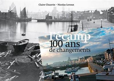 Fécamp : 100 ans de changements