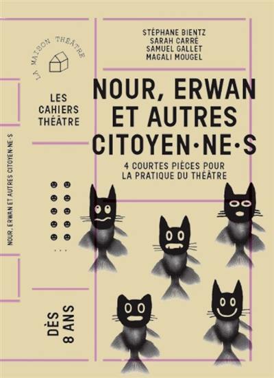 Nour, Erwan et autres citoyen.ne.s : 4 courtes pièces pour la pratique du théâtre