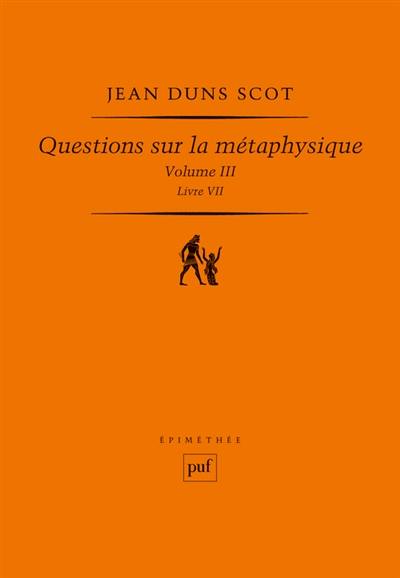 Questions sur la métaphysique. Vol. 3. Livre VII