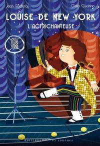 Louise de New York : l'actrichanteuse Louise de New York : l'actrichanteuse