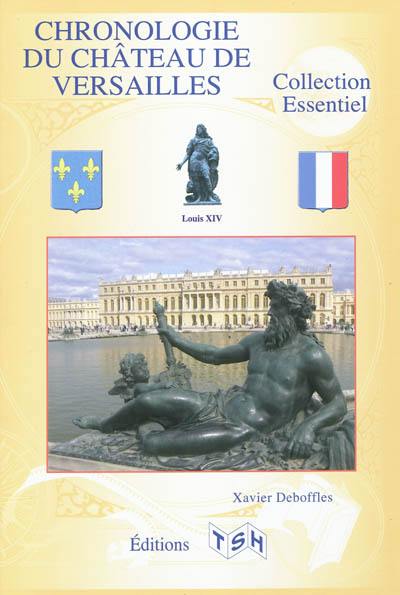 Chronologie du Château de Versailles Chronologie du Château de Versailles