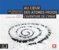 Au coeur des atomes froids : l'aventure de l'IFRAF