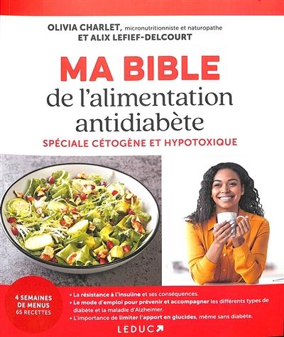 Ma bible de l'alimentation antidiabète : spéciale cétogène et hypotoxique Ma bible de l'alimentation antidiabète : spéciale cétogène et hypotoxique