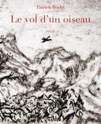 Le vol d'un oiseau : récit