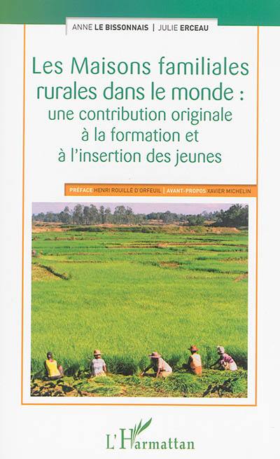 Les maisons familiales rurales dans le monde : une contribution originale à la formation et à l'insertion des jeunes Les maisons familiales rurales dans le monde : une contribution originale à la formation et à l'insertion des jeunes
