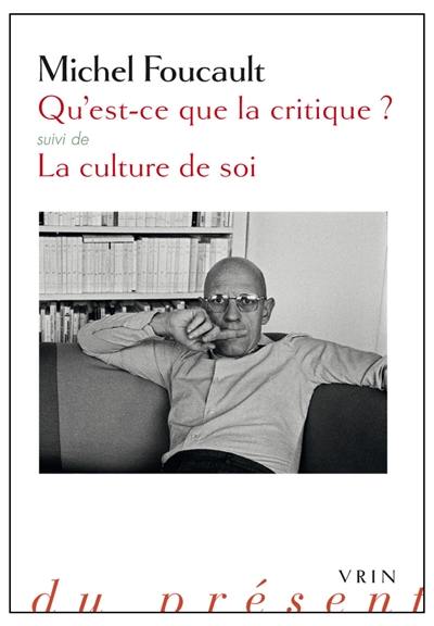 Qu'est-ce que la critique ?. La culture de soi Qu'est-ce que la critique ?. La culture de soi