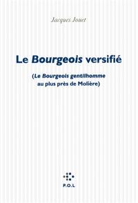 Le bourgeois versifié : Le bourgeois gentilhomme au plus près de Molière Le bourgeois versifié : Le bourgeois gentilhomme au plus près de Molière