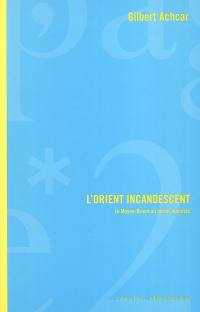 L'Orient incandescent : le Moyen-Orient au miroir marxiste L'Orient incandescent : le Moyen-Orient au miroir marxiste