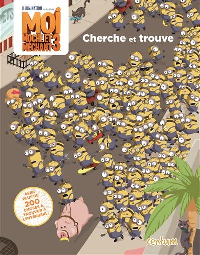 Moi, moche et méchant 3 : cherche et trouve Moi, moche et méchant 3 : cherche et trouve