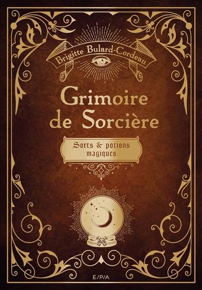 Grimoire de sorcière : sorts & potions magiques Grimoire de sorcière : sorts & potions magiques