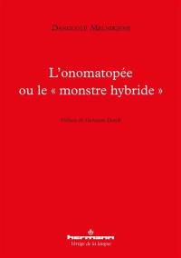 L'onomatopée ou Le monstre hybride L'onomatopée ou Le monstre hybride