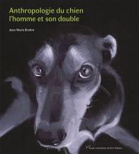 Anthropologie du chien : l'homme et son double