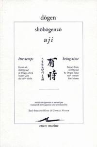 Shôbôgenzô. Uji. Être-temps : extrait de Shôbôgenzô de Dōgen Zenji. Being-time : extract from Shôbôgenzô by Dōgen Zenji