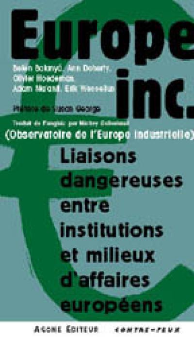 Europe inc. : liaisons dangereuses entre institutions et milieux d'affaires européens